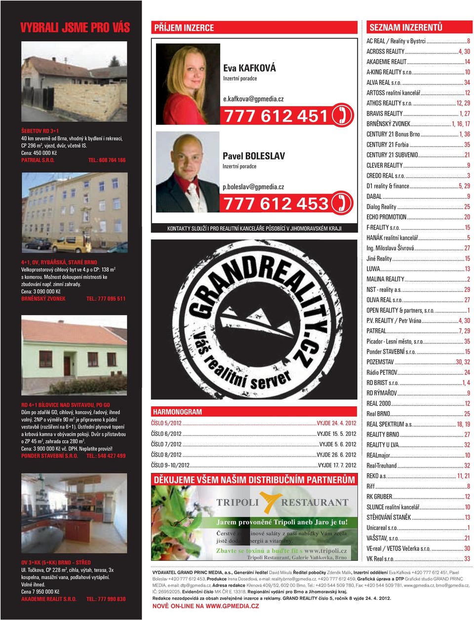 Cena: 3 090 000 Kč BRNĚNSKÝ ZVONEK TEL.: 777 095 511 RD 4+1 BÍLOVICE NAD SVITAVOU, PO GO Dům po zdařilé GO, cihlový, koncový, řadový, ihned volný.