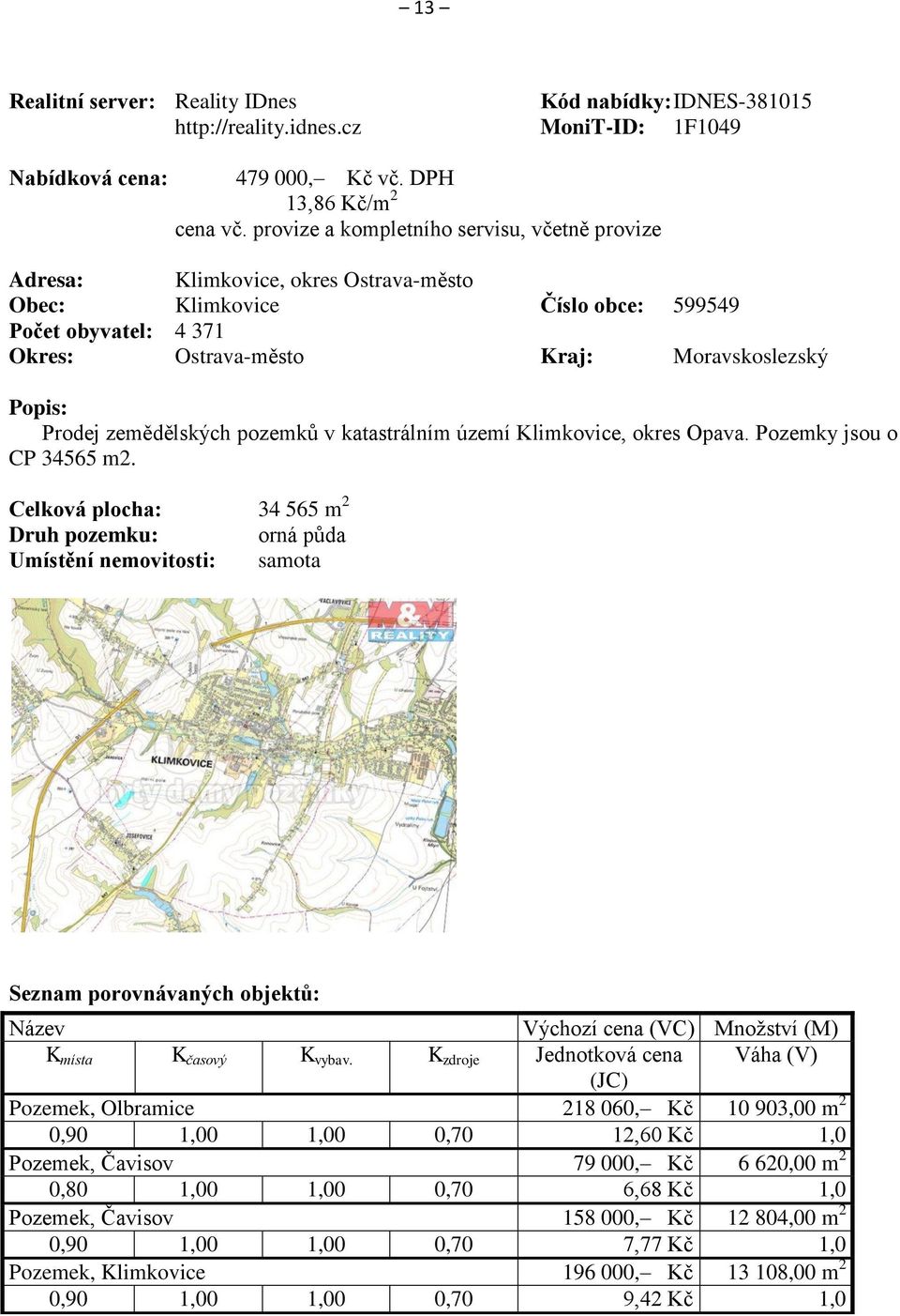 Prodej zemědělských pozemků v katastrálním území Klimkovice, okres Opava. Pozemky jsou o CP 34565 m2.