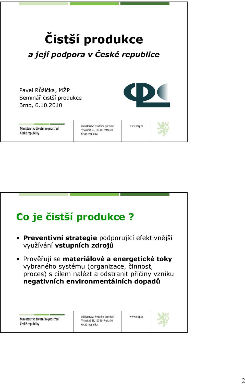 Preventivní strategie podporující efektivnější využívání vstupních zdrojů Prověřují se