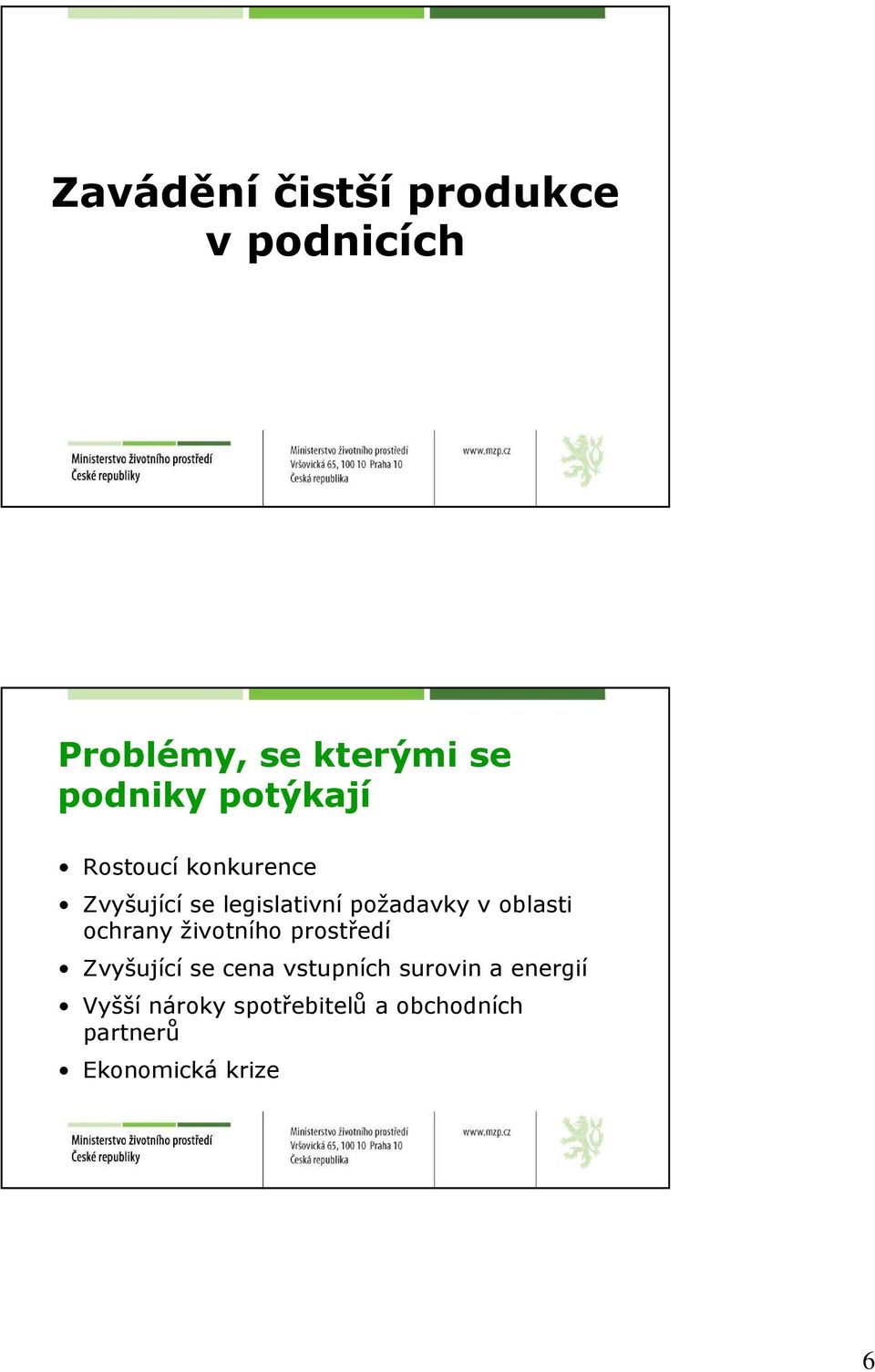 oblasti ochrany životního prostředí Zvyšující se cena vstupních