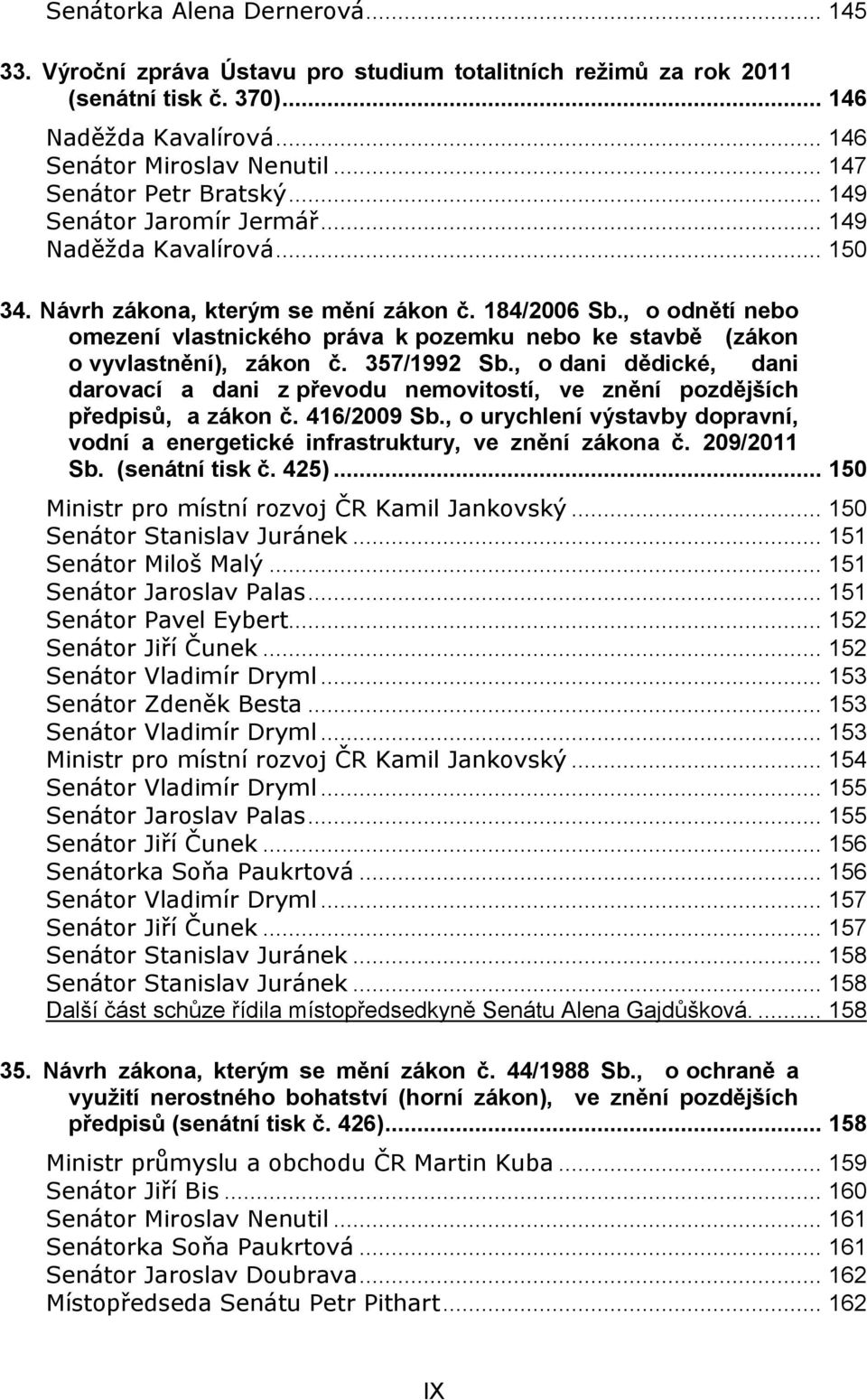 , o odnětí nebo omezení vlastnického práva k pozemku nebo ke stavbě (zákon o vyvlastnění), zákon č. 357/1992 Sb.