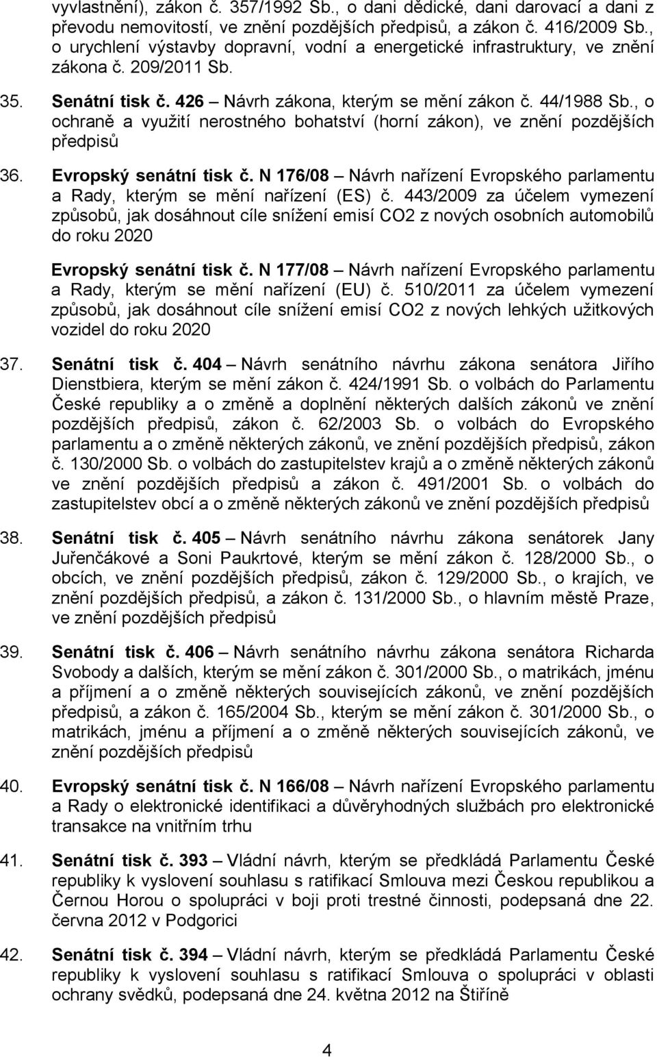 , o ochraně a využití nerostného bohatství (horní zákon), ve znění pozdějších předpisů 36. Evropský senátní tisk č.