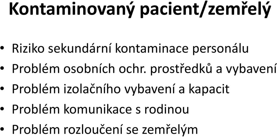 prostředků a vybavení Problém izolačního vybavení a