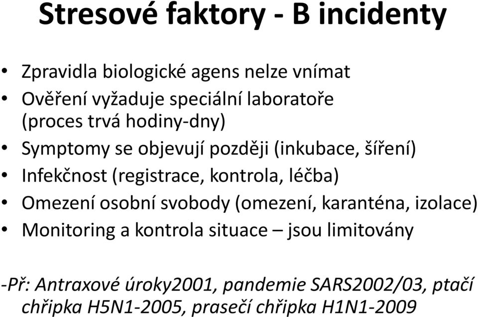 (registrace, kontrola, léčba) Omezení osobní svobody (omezení, karanténa, izolace) Monitoring a kontrola