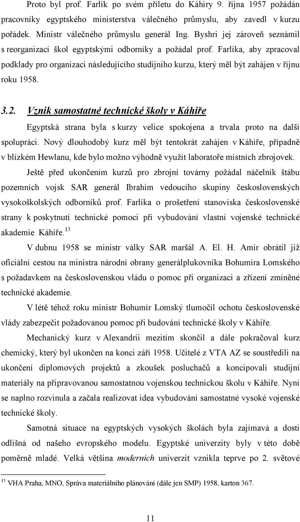 Farlíka, aby zpracoval podklady pro organizaci následujícího studijního kurzu, který měl být zahájen v říjnu roku 1958. 3.2.