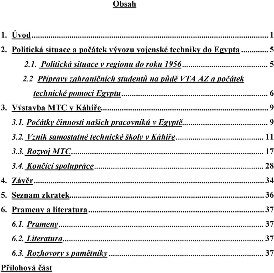 Výstavba MTC v Káhiře... 9 3.1. Počátky činnosti našich pracovníků v Egyptě... 9 3.2. Vznik samostatné technické školy v Káhiře... 11 3.3. Rozvoj MTC.