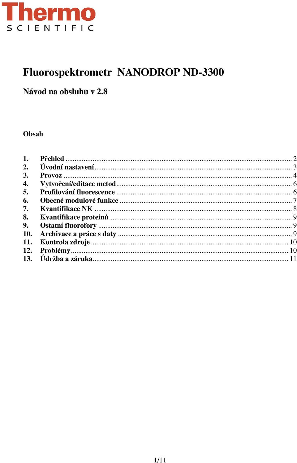 Obecné modulové funkce... 7 7. Kvantifikace NK... 8 8. Kvantifikace proteinů... 9 9.