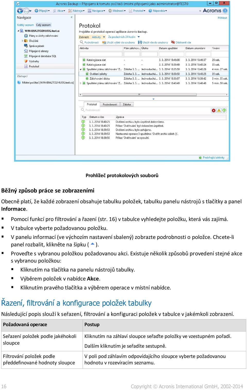 V panelu informací (ve výchozím nastavení sbalený) zobrazte podrobnosti o položce. Chcete-li panel rozbalit, klikněte na šipku ( ). Proveďte s vybranou položkou požadovanou akci.