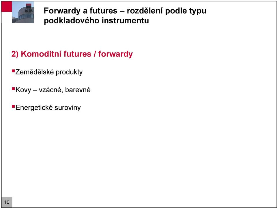 futures / forwardy Zemědělské produkty