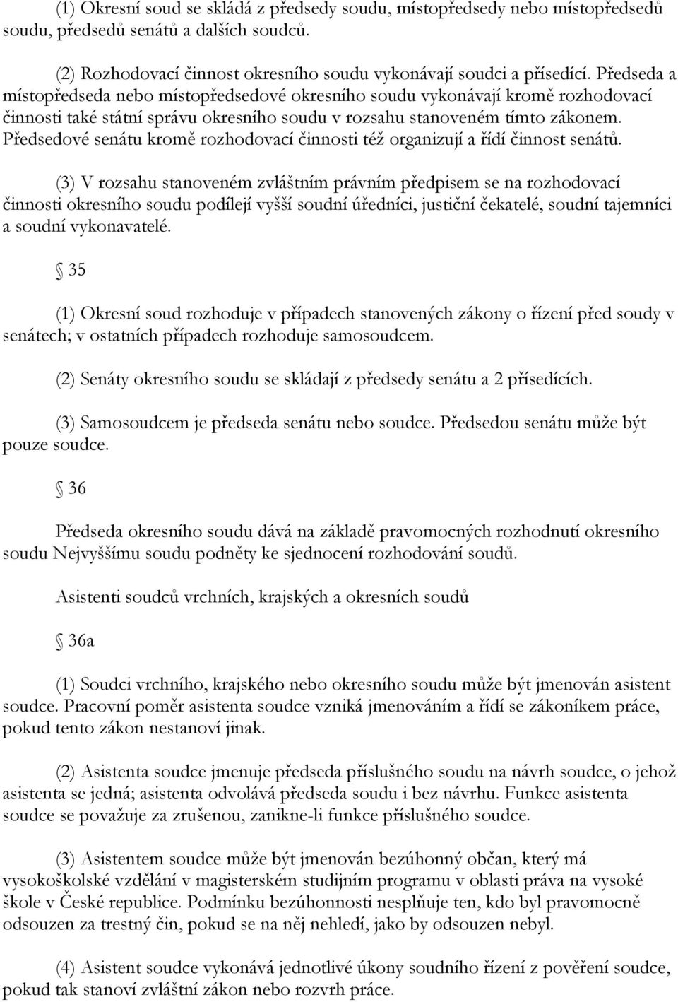 Předsedové senátu kromě rozhodovací činnosti téţ organizují a řídí činnost senátů.