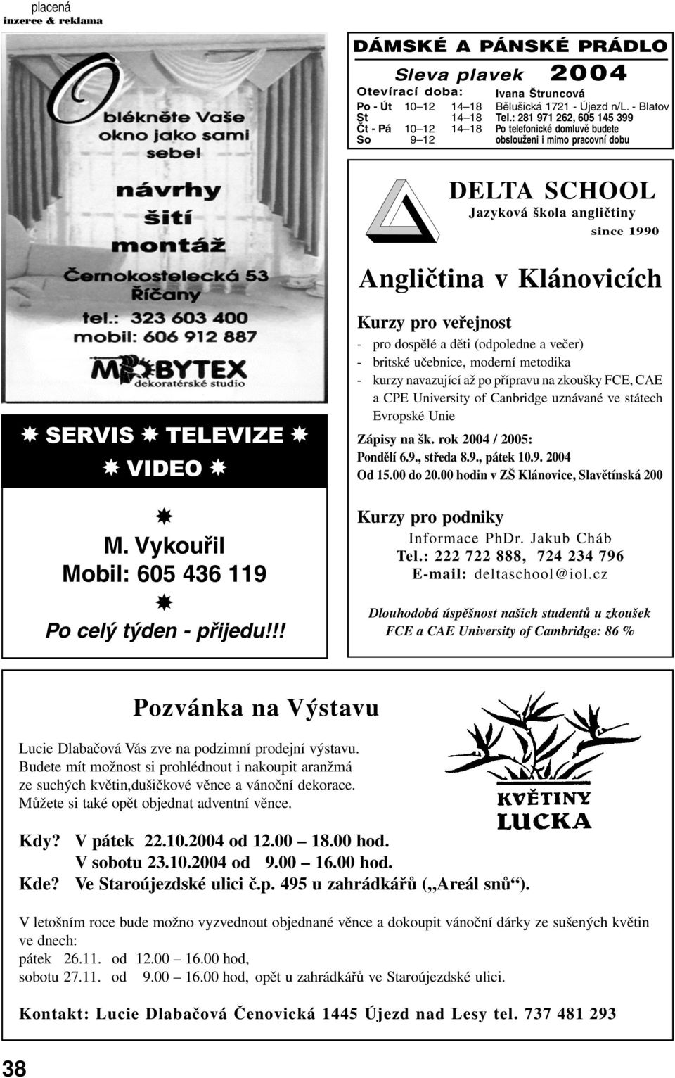Vykouřil Mobil: 605 436 119 Po celý týden - přijedu!