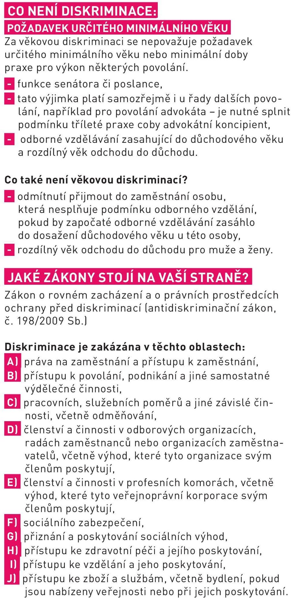 vzdělávání zasahující do důchodového věku a rozdílný věk odchodu do důchodu. Co také není věkovou diskriminací?