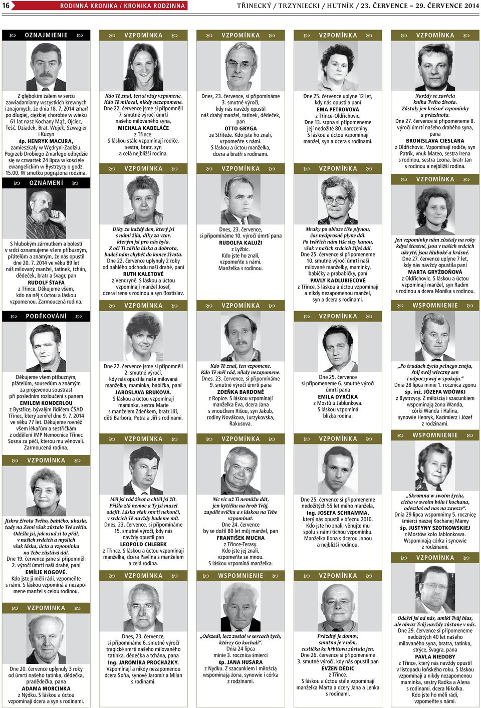 Pogrzeb Drobiego Zmarłego odbędzie się w czwartek 24 lipca w kościele ewangelickim w Bystrzycy o godz. 15.00. W smutku pogrążona rodzina. oznámení Kdo Tě znal, ten si vždy vzpomene.