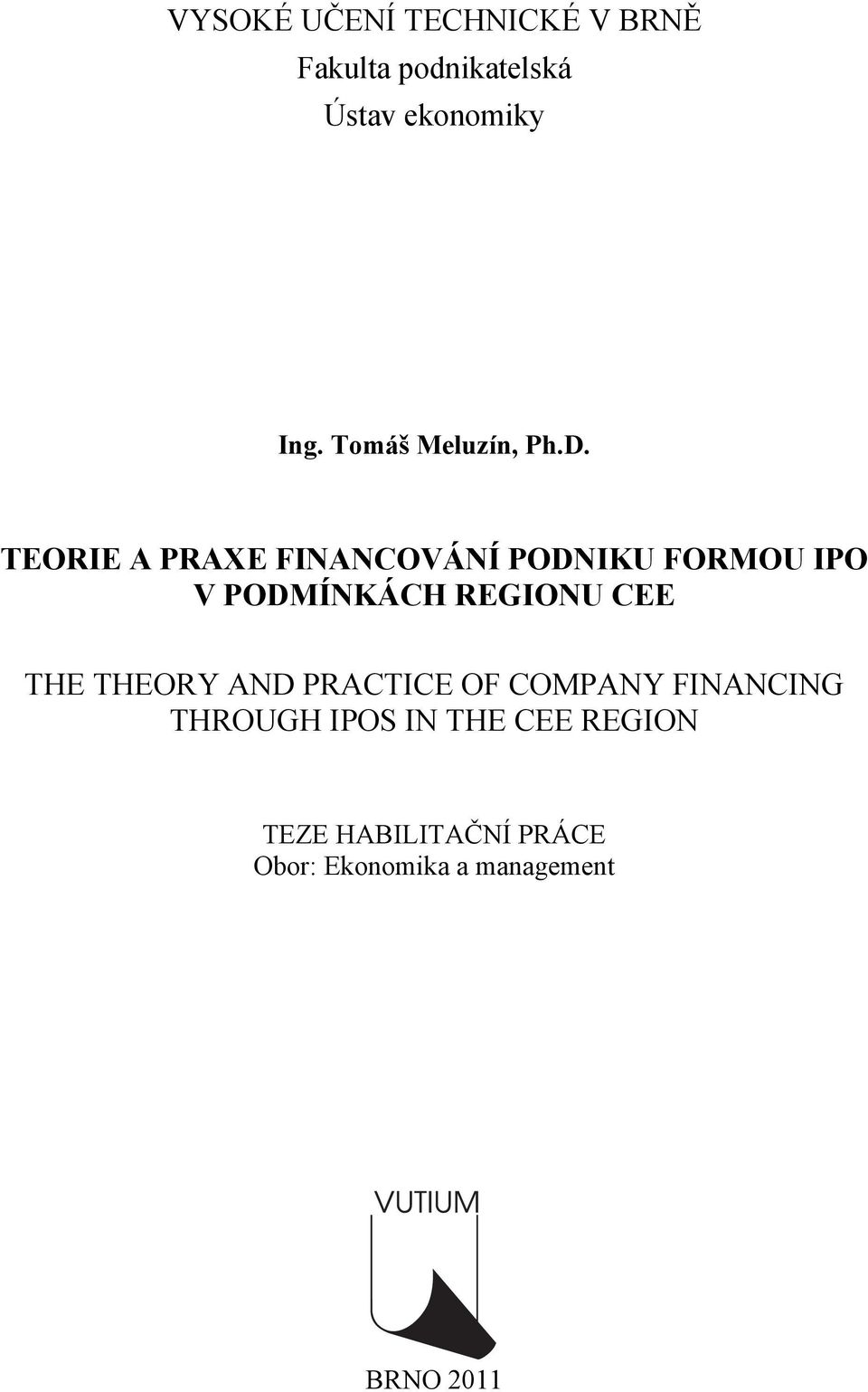 TEORIE A PRAXE FINANCOVÁNÍ PODNIKU FORMOU IPO V PODMÍNKÁCH REGIONU CEE THE