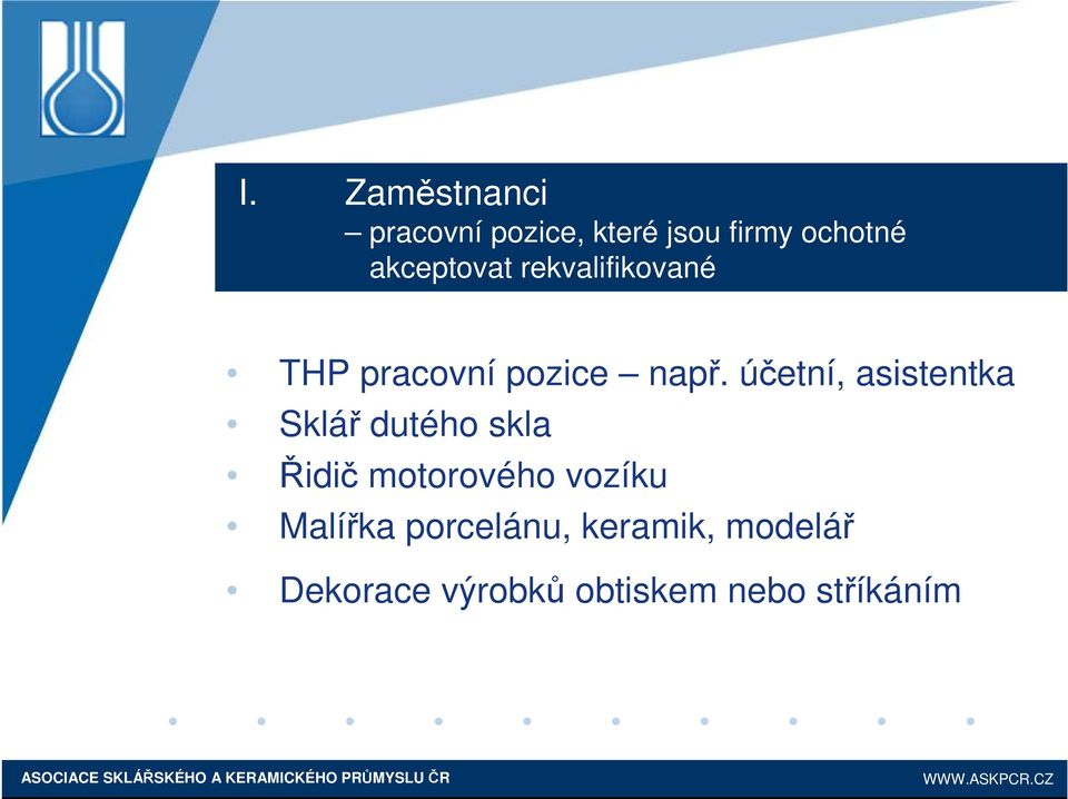 účetní, asistentka Sklář dutého skla Řidič motorového vozíku