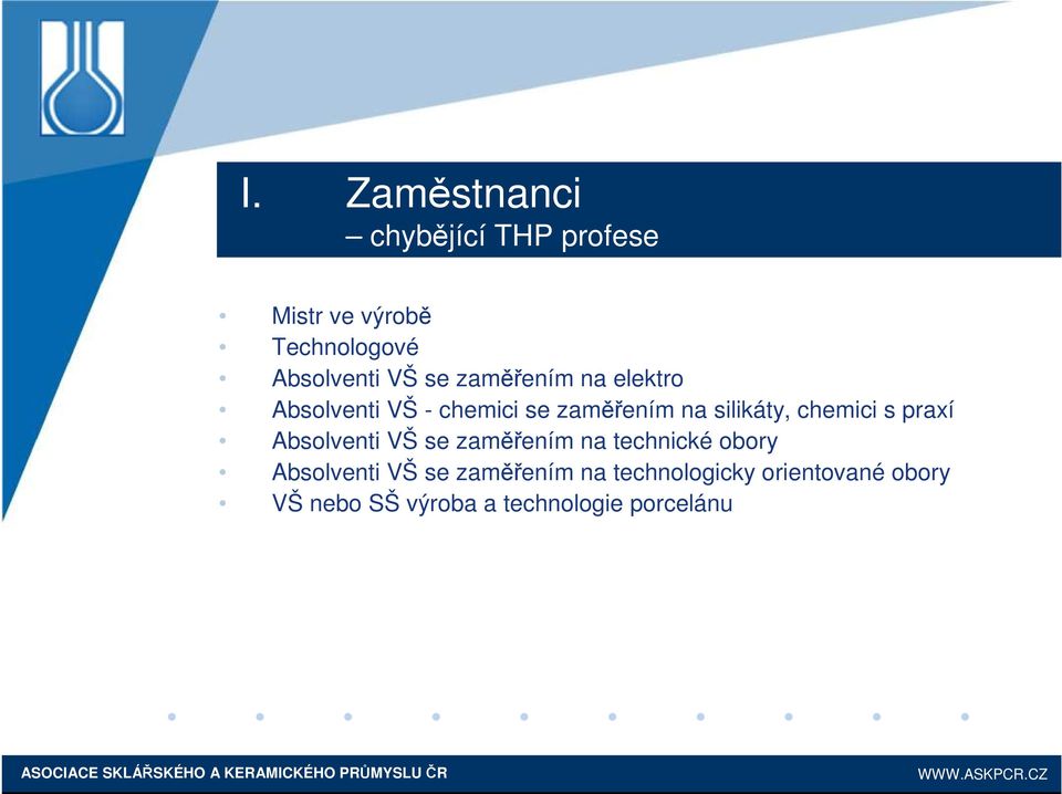 chemici s praxí Absolventi VŠ se zaměřením na technické obory Absolventi VŠ se