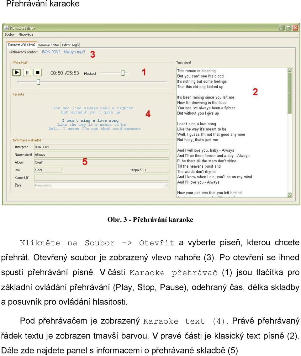 V části Karaoke přehrávač (1) jsou tlačítka pro základní ovládání přehrávání (Play, Stop, Pause), odehraný čas, délka skladby a posuvník pro