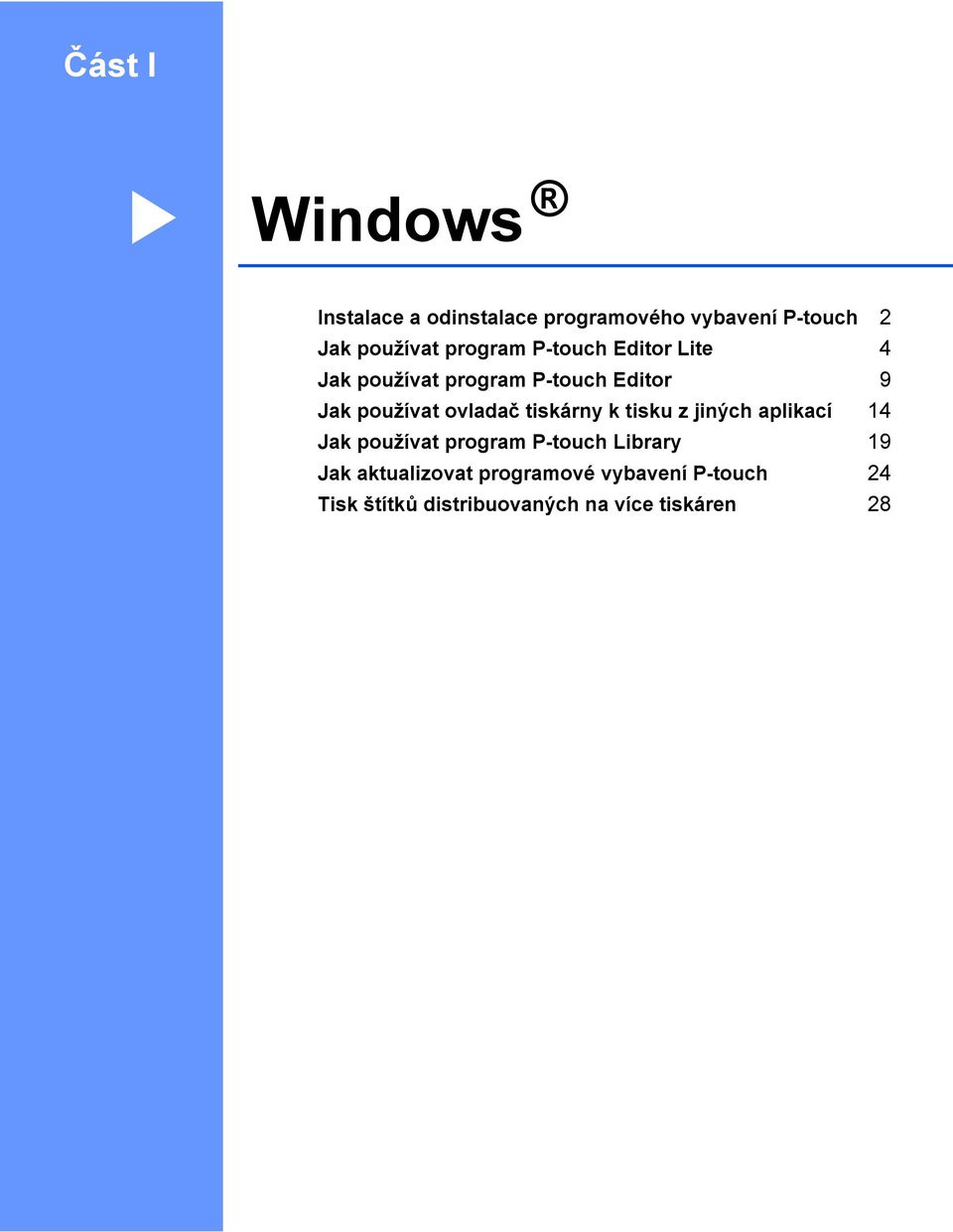 ovladač tiskárny k tisku z jiných aplikací 14 Jak používat program P-touch Library 19