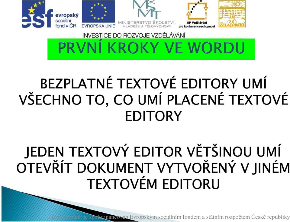 JEDEN TEXTOVÝ EDITOR VĚTŠINOU UMÍ