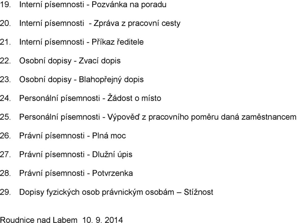 Personální písemnosti - Žádost o místo 25. Personální písemnosti - Výpověď z pracovního poměru daná zaměstnancem 26.