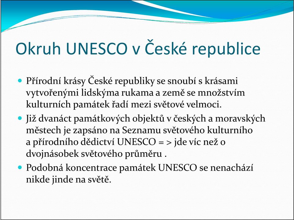 Již dvanáct památkových objektů v českých a moravských městech je zapsáno na Seznamu světového kulturního a přírodního