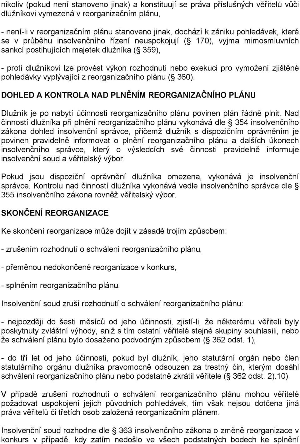 pro vymožení zjištěné pohledávky vyplývající z reorganizačního plánu ( 360).