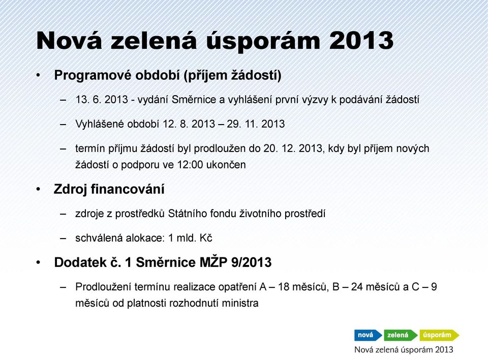 2013 termín příjmu žádostí byl prodloužen do 20. 12.