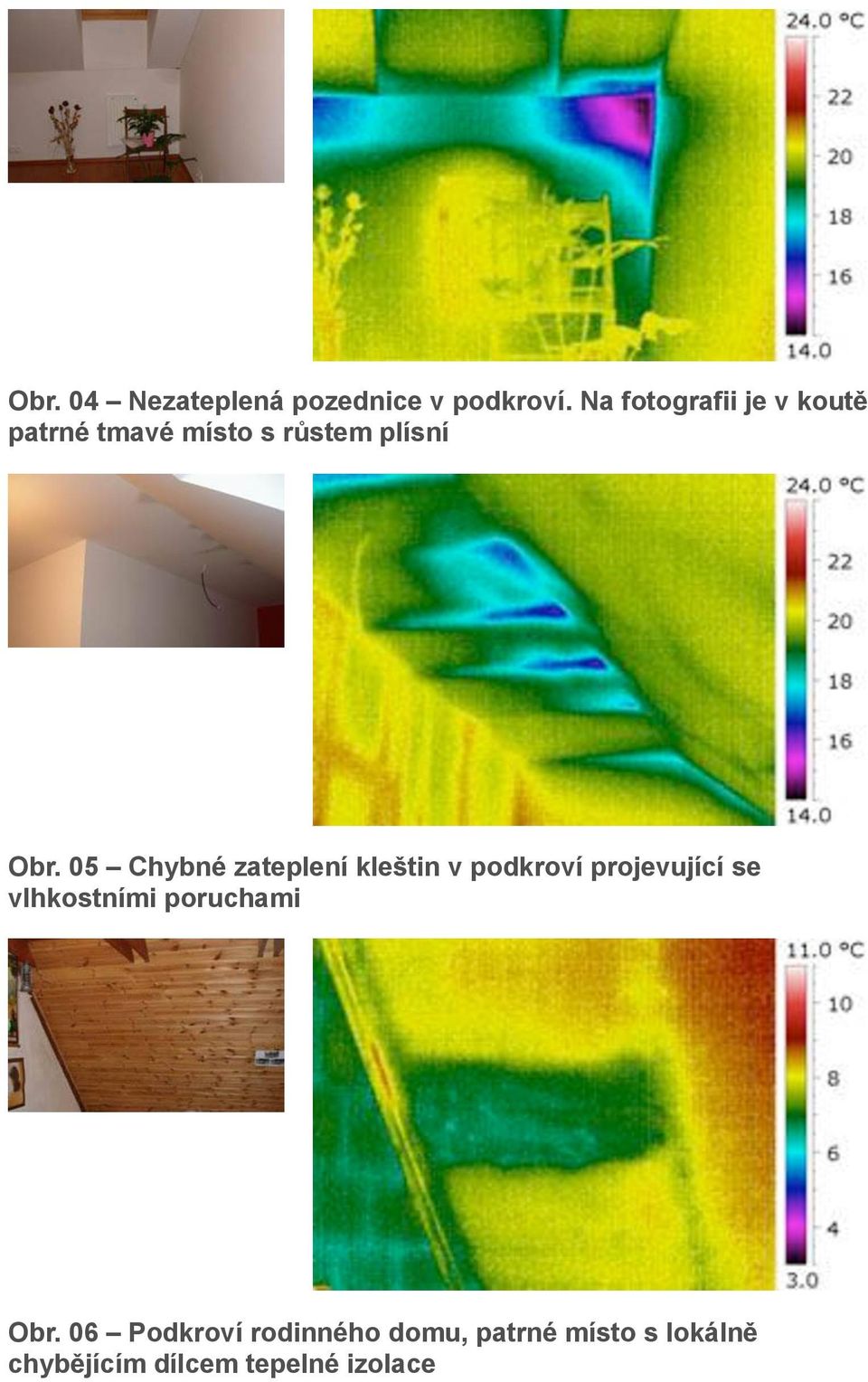 05 Chybné zateplení kleštin v podkroví projevující se vlhkostními