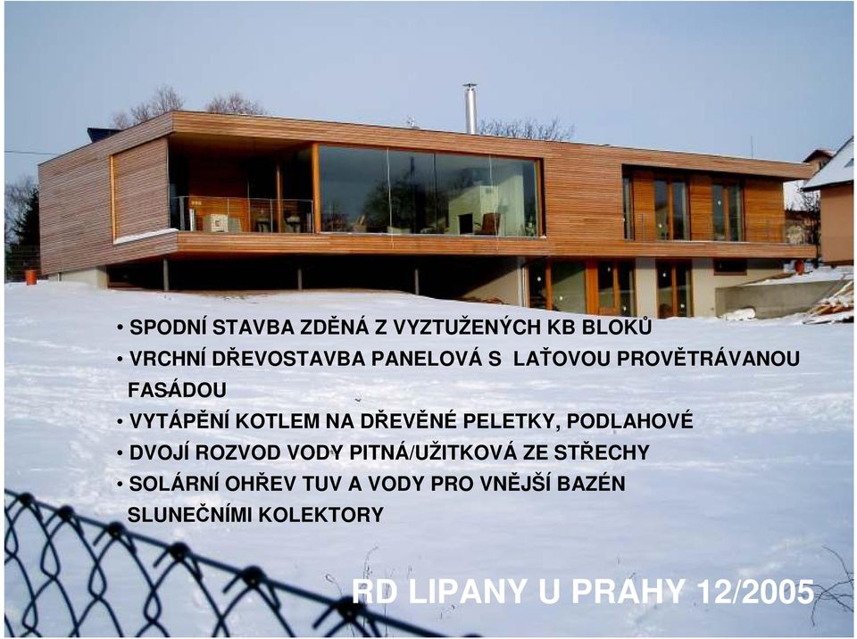 PODLAHOVÉ DVOJÍ ROZVOD VODY PITNÁ/UŽITKOVÁ ZE STŘECHY SOLÁRNÍ OHŘEV