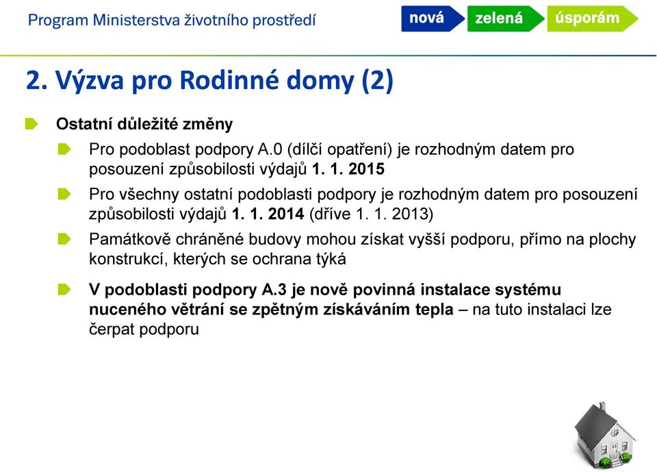 1. 2015 Pro všechny ostatní podoblasti podpory je rozhodným datem pro posouzení způsobilosti výdajů 1.