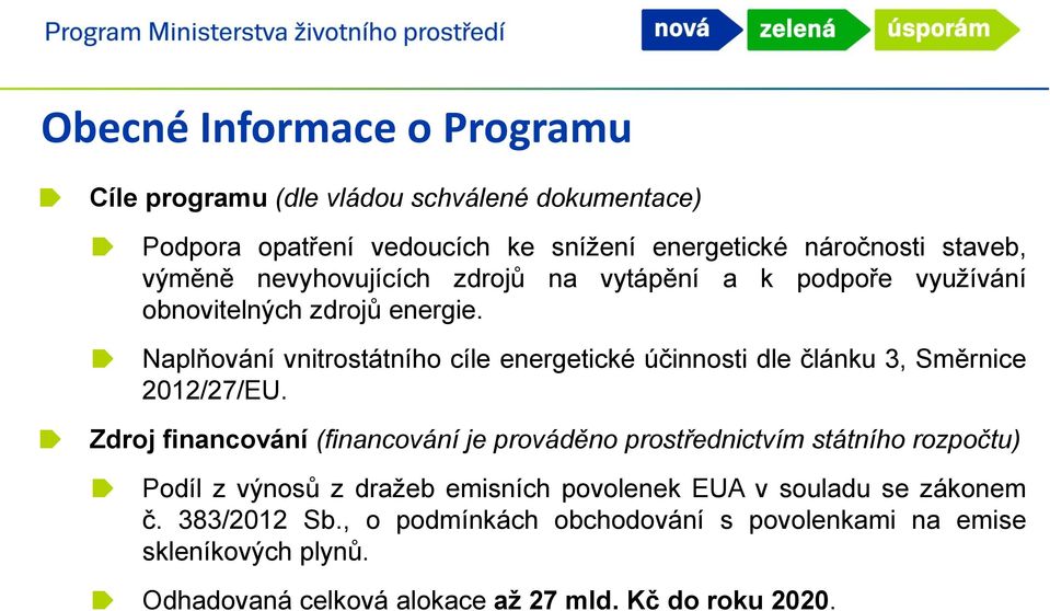 Naplňování vnitrostátního cíle energetické účinnosti dle článku 3, Směrnice 2012/27/EU.