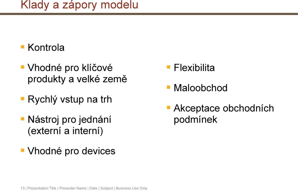 Flexibilita Maloobchod Akceptace obchodních podmínek Vhodné pro