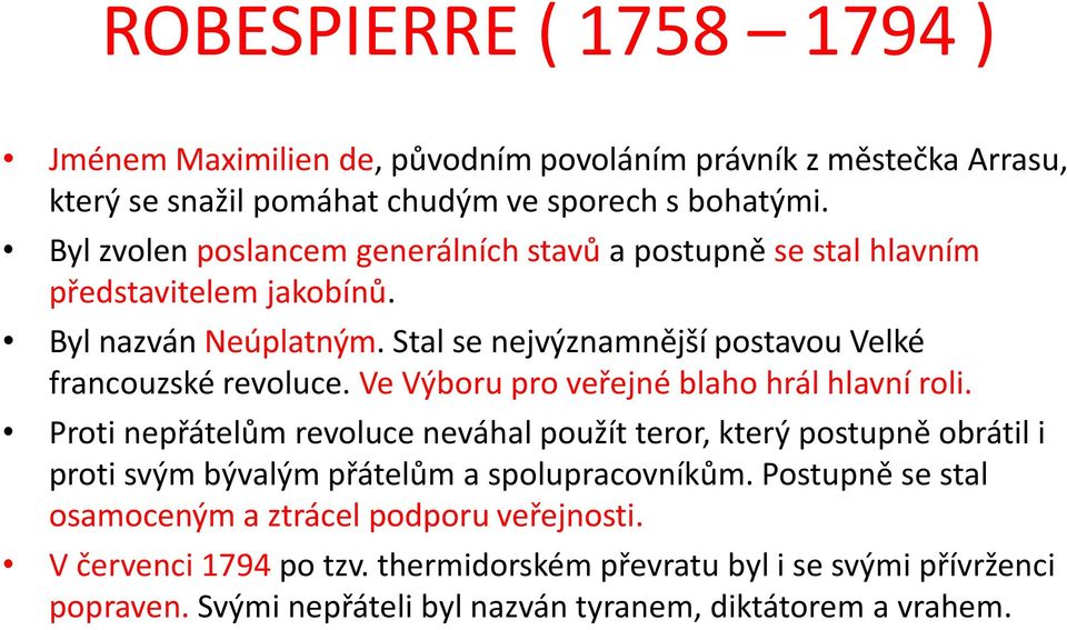 Stal se nejvýznamnější postavou Velké francouzské revoluce. Ve Výboru pro veřejné blaho hrál hlavní roli.