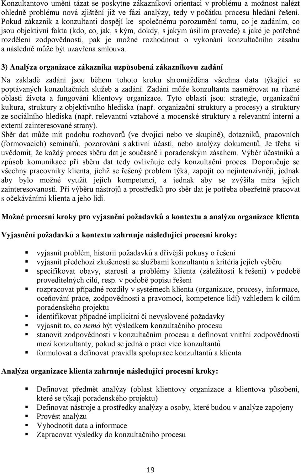 zodpovědnosti, pak je možné rozhodnout o vykonání konzultačního zásahu a následně může být uzavřena smlouva.