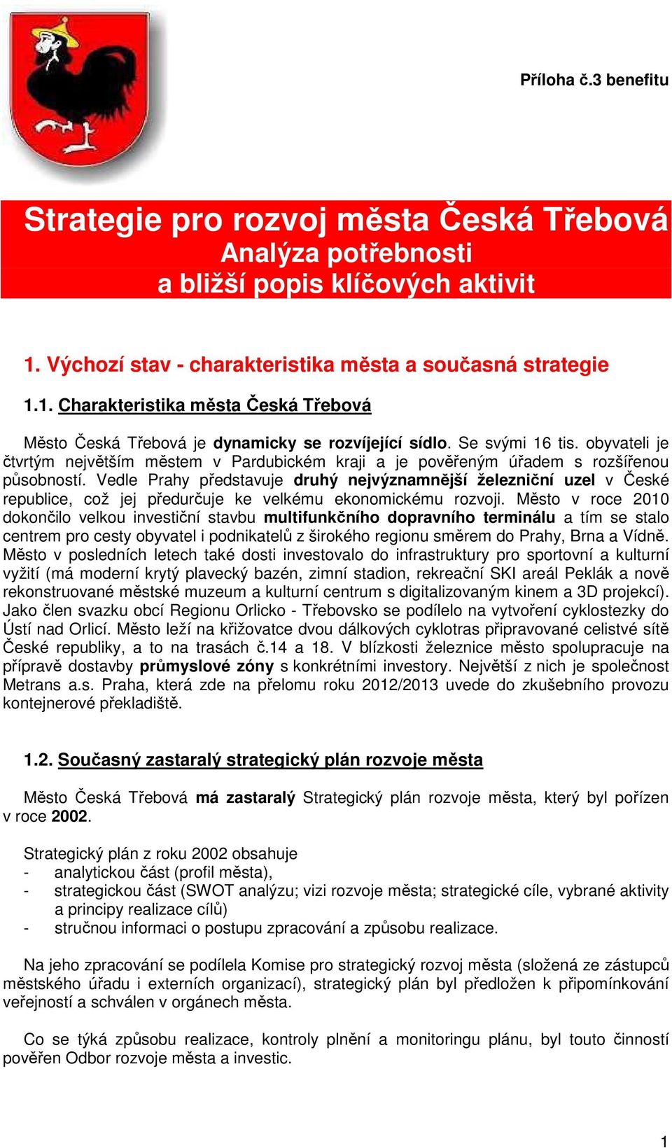 obyvateli je čtvrtým největším městem v Pardubickém kraji a je pověřeným úřadem s rozšířenou působností.