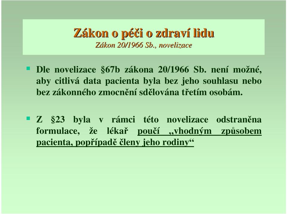 není možné, aby citlivá data pacienta byla bez jeho souhlasu nebo bez zákonného