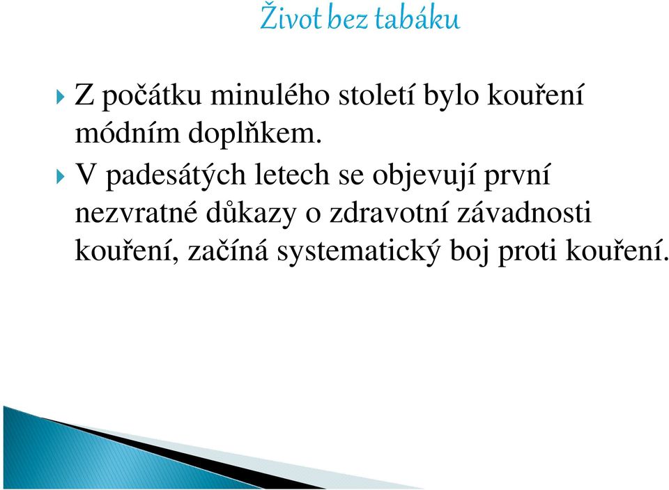 V padesátých letech se objevují první