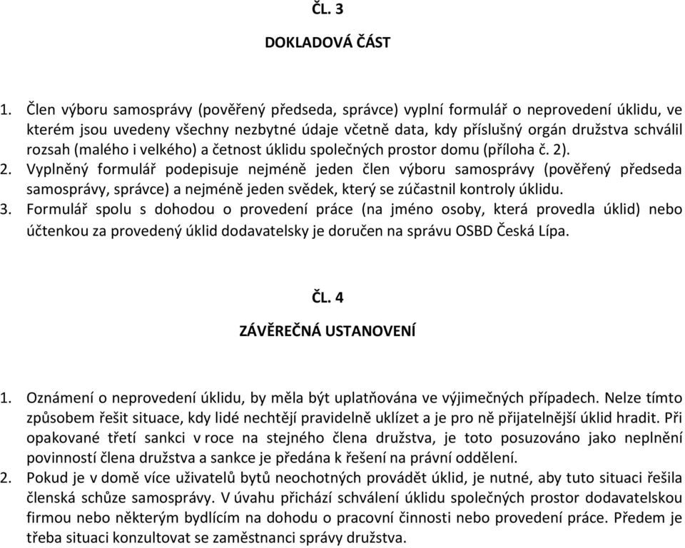 (malého i velkého) a četnost úklidu společných prostor domu (příloha č. 2)