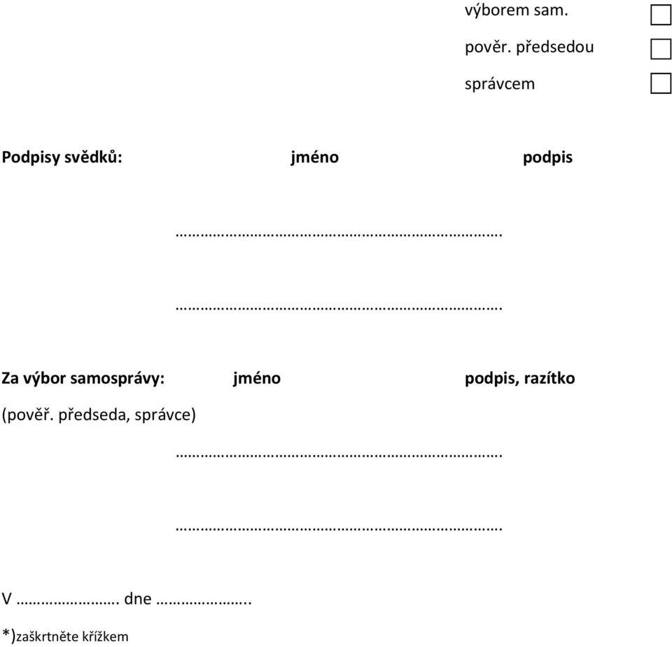 podpis Za výbor samosprávy: jméno podpis,