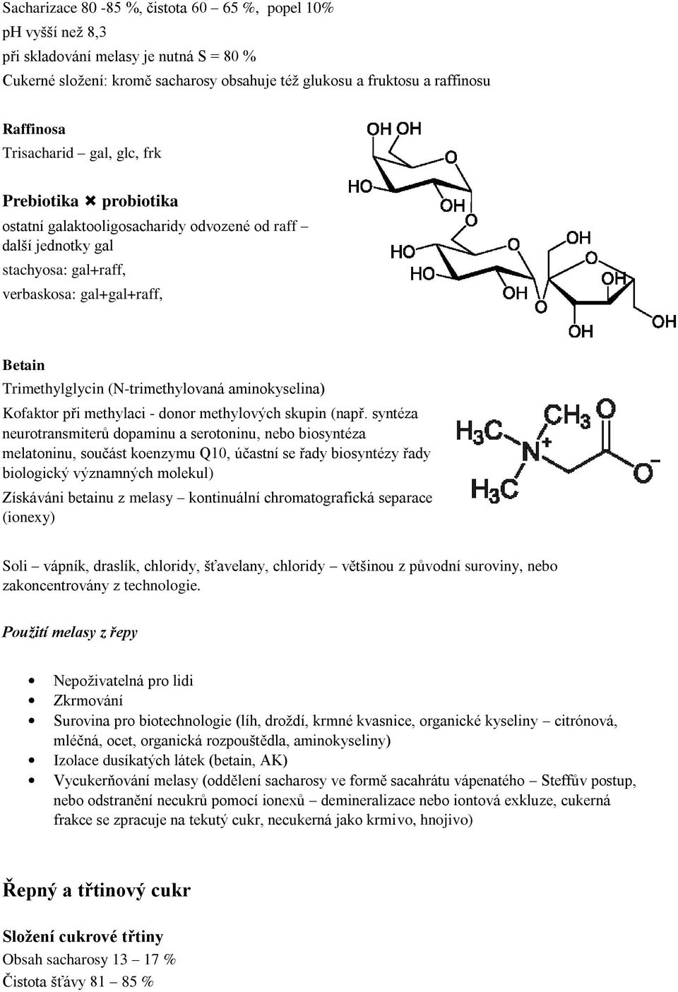 (N-trimethylovaná aminokyselina) Kofaktor při methylaci - donor methylových skupin (např.