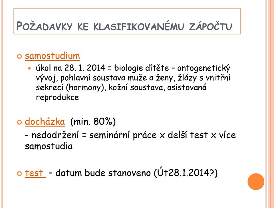 vnitřní sekrecí (hormony), kožní soustava, asistovaná reprodukce docházka (min.