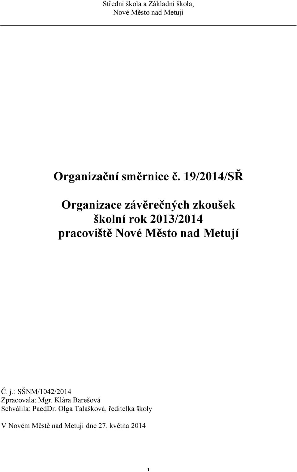 pracoviště Č. j.: SŠNM/1042/2014 Zpracovala: Mgr.