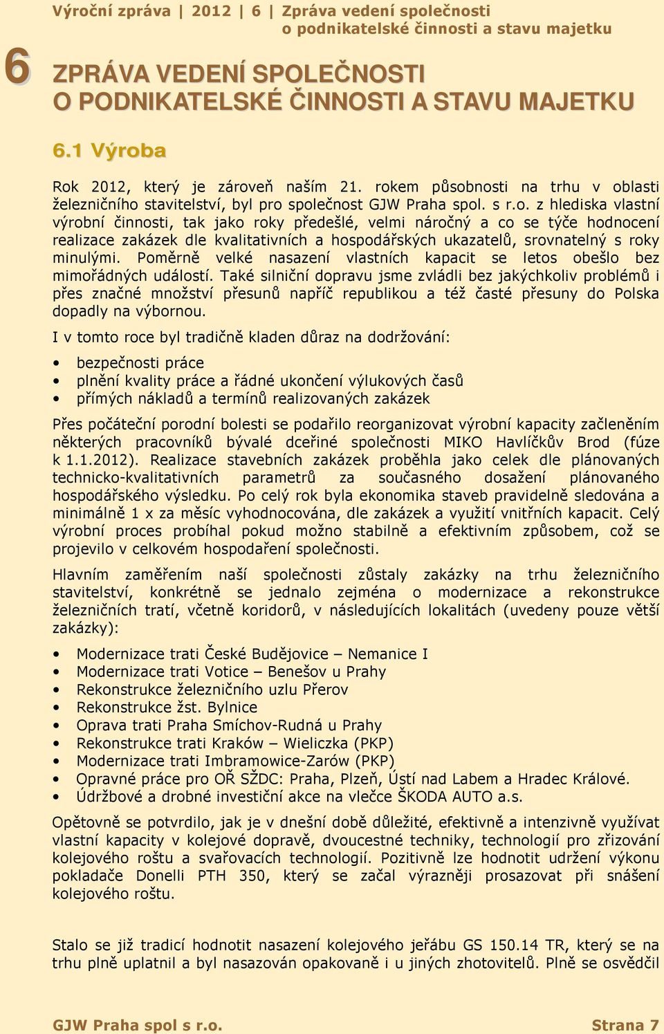 Poměrně velké nasazení vlastních kapacit se letos obešlo bez mimořádných událostí.