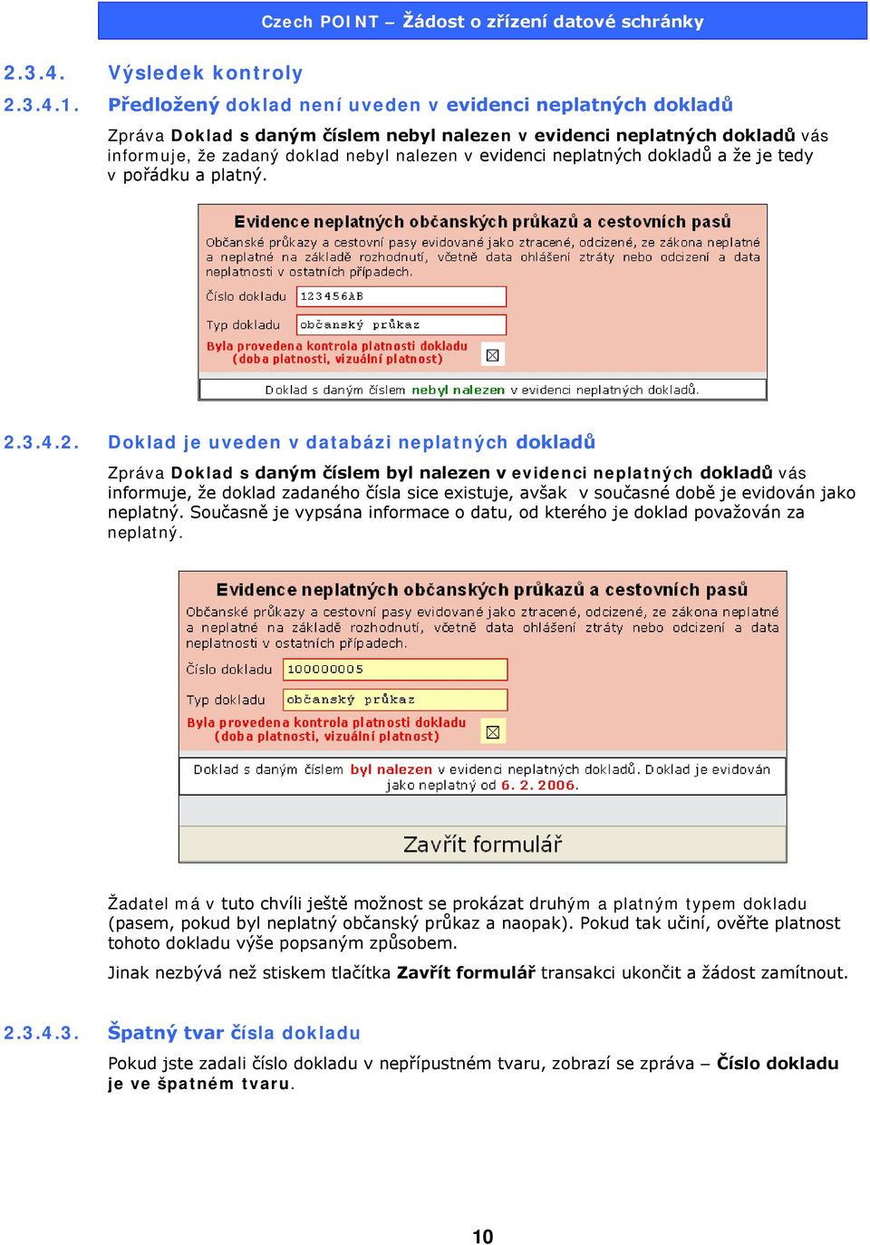 neplatných dokladů a že je tedy v pořádku a platný. 2.