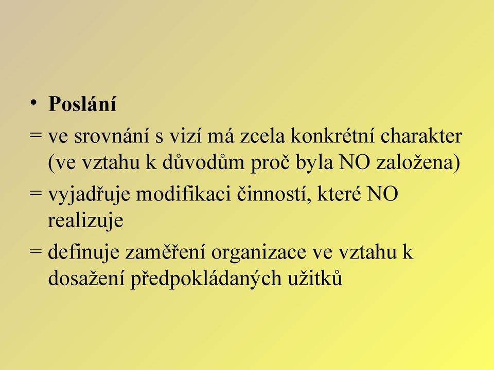 vyjadřuje modifikaci činností, které NO realizuje =