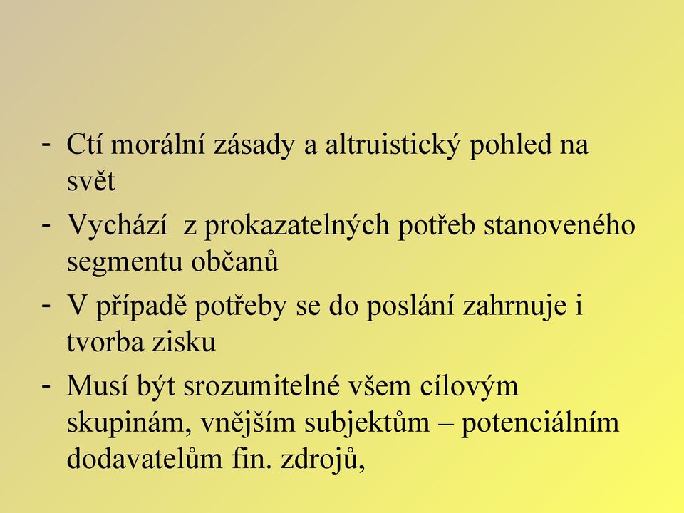 potřeby se do poslání zahrnuje i tvorba zisku - Musí být