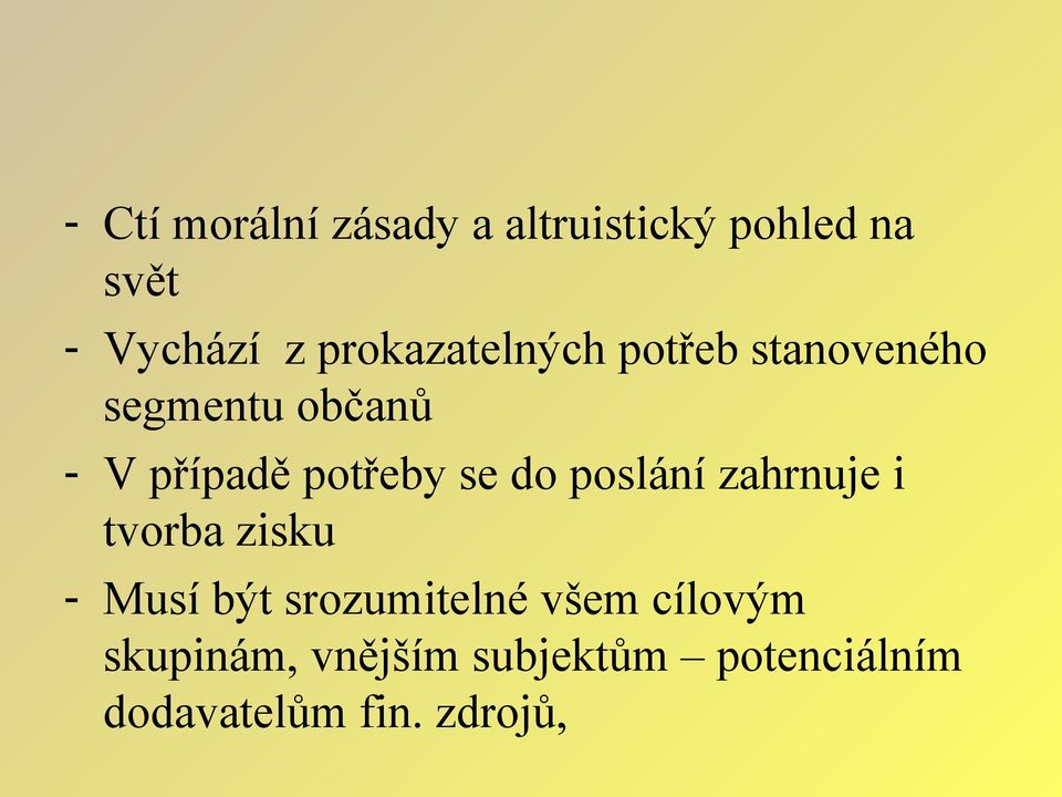 potřeby se do poslání zahrnuje i tvorba zisku - Musí být