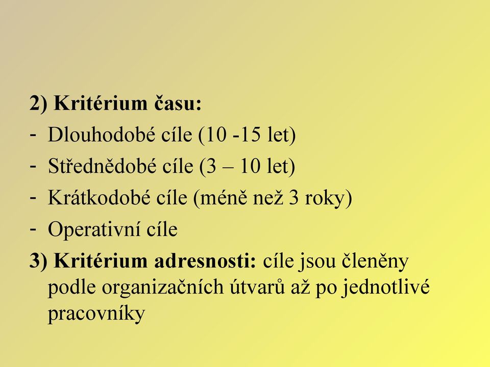 roky) - Operativní cíle 3) Kritérium adresnosti: cíle