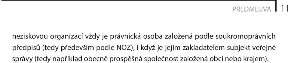 NOZ), i když je jejím zakladatelem subjekt veřejné správy