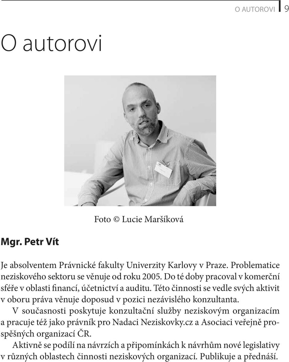 Této činnosti se vedle svých aktivit v oboru práva věnuje doposud v pozici nezávislého konzultanta.